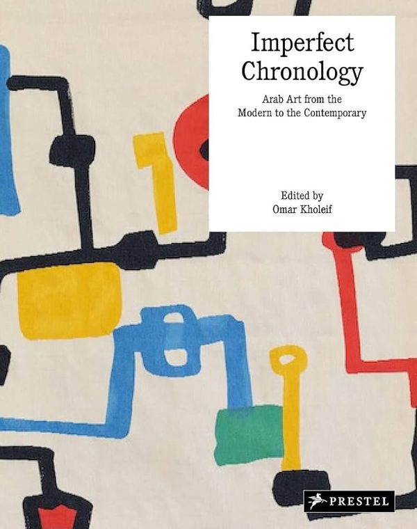Couverture de Imperfect chronology : Arab Art from the Modern to the Contemporary : works from the Barjeel Art Collection