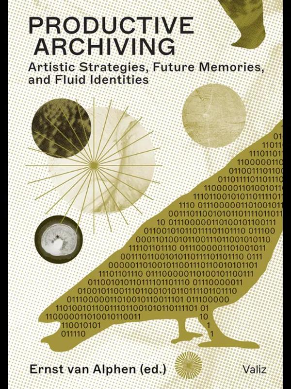 Couverture de Productive Archiving. Artistic Strategies, Future Memories and Fluid Identities