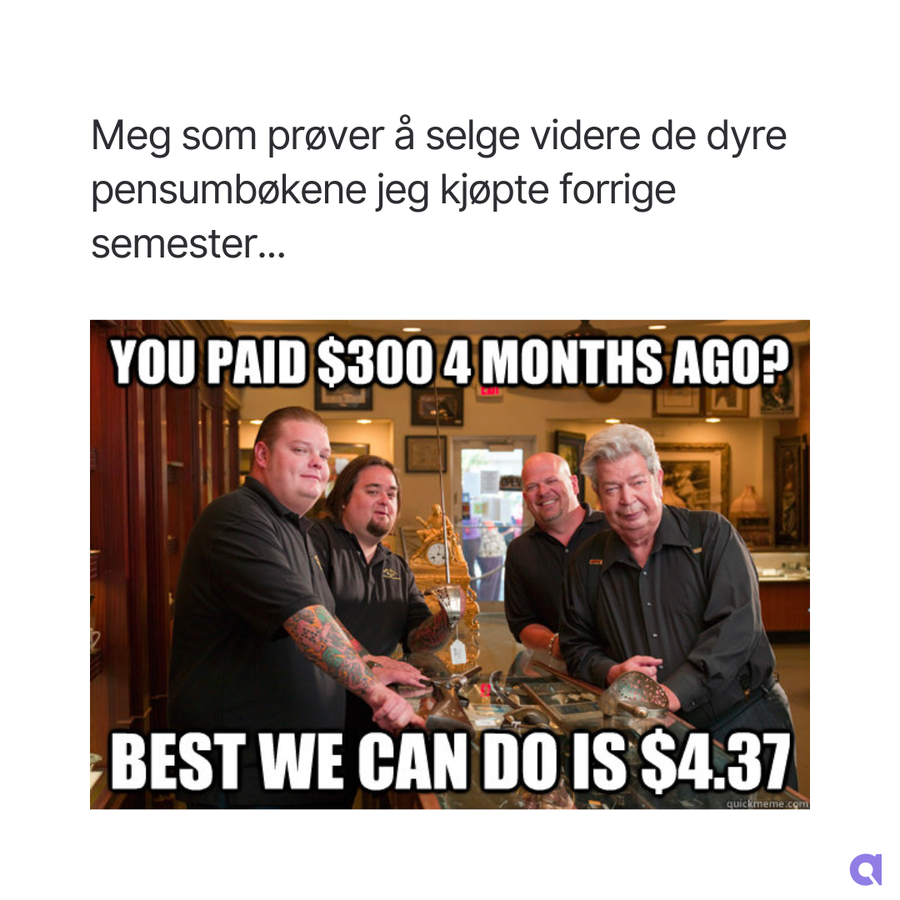 Meme med teksten "Meg som prøver å selge videre de dyre pensumbøkene jeg kjøpte forrige semester." Grafisk.
