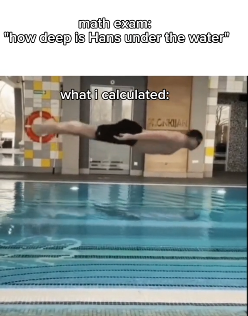 Person som svømmer i lufta over bassenget med teksten "math exam: how deep is Hans under the water? What I calculated:". Foto.