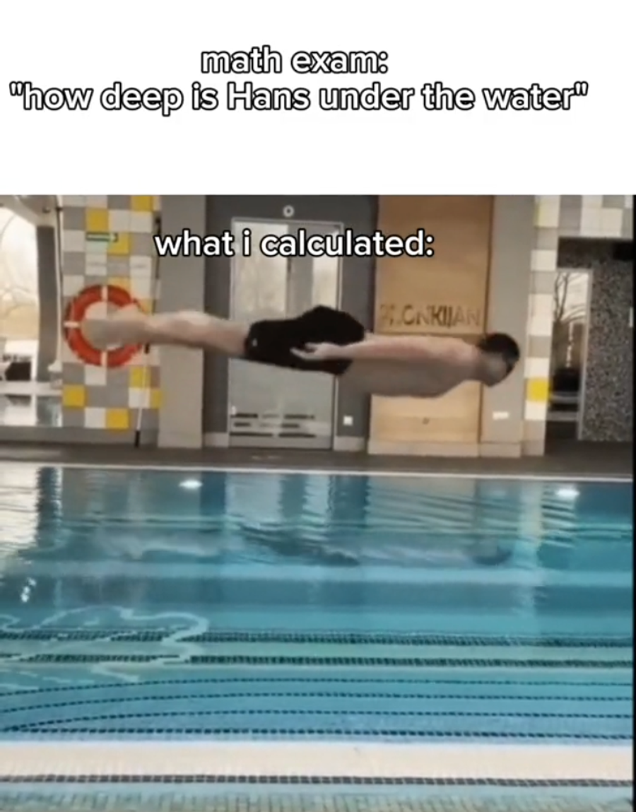 Person som svømmer i lufta over bassenget med teksten "math exam: how deep is Hans under the water? What I calculated:". Foto.