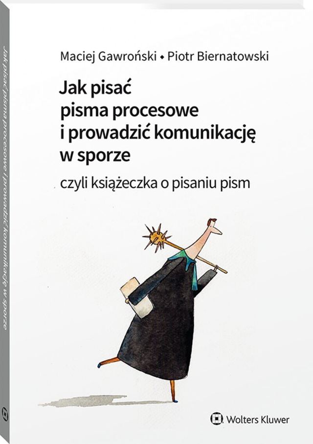 Okładka: Jak pisać pisma procesowe i prowadzić komunikację w sporze czyli książeczka o pisaniu pism