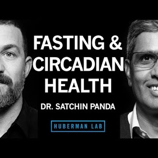 Dr. Satchin Panda: Intermittent Fasting to Improve Health, Cognition & Longevity