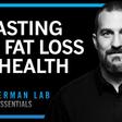 Huberman - Essentials: Effects of Fasting & Time Restricted Eating on Fat Loss & Health