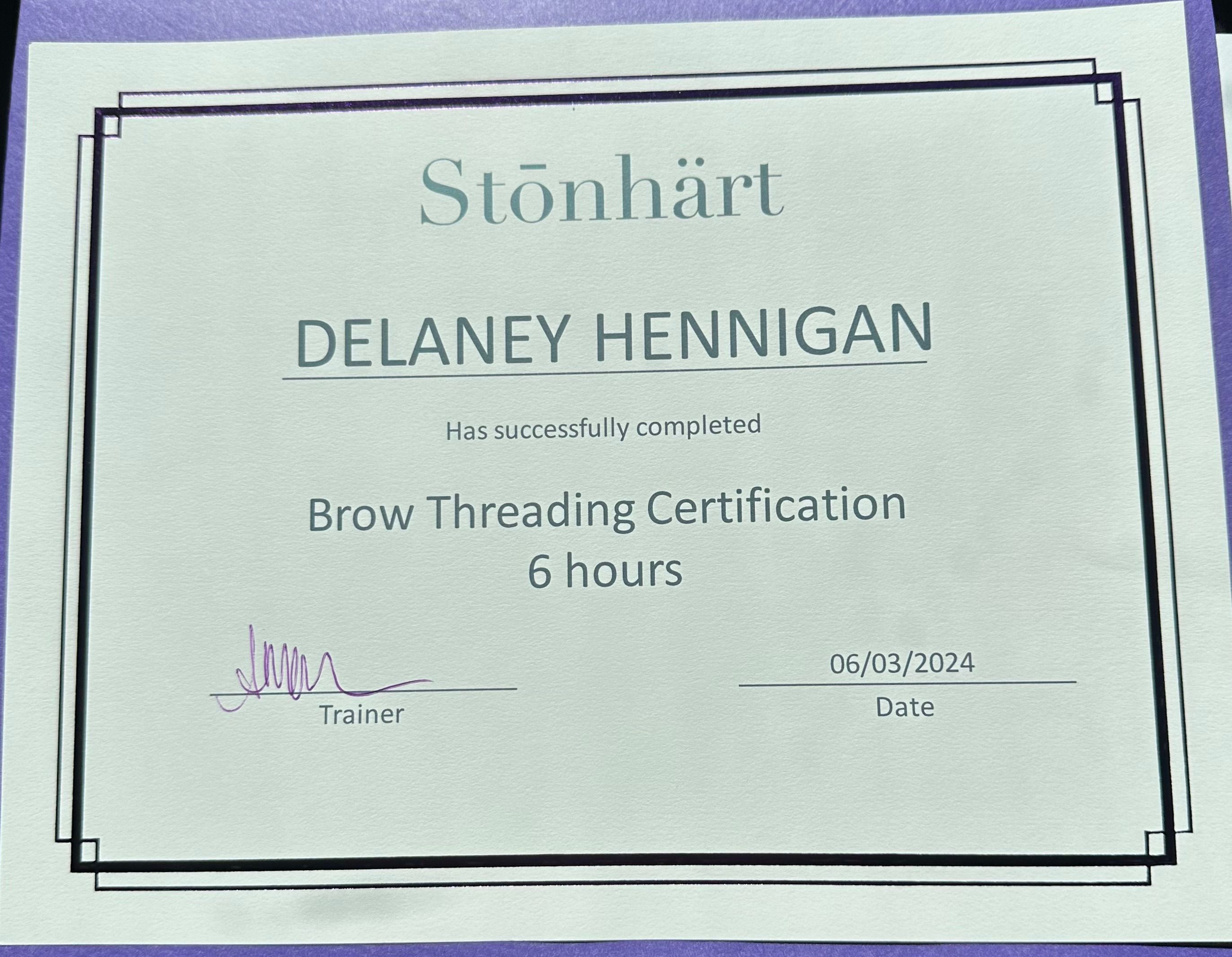 A certificate from Stōnhärt for Delaney Hennigan for completing a 6-hour Brow Threading Certification, dated 06/03/2024.
