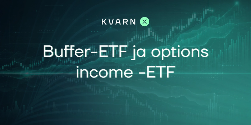 Buffer-ETF ja options income -ETF: mitä laskupuskuri ja korkea jakotuotto oikeasti maksavat?