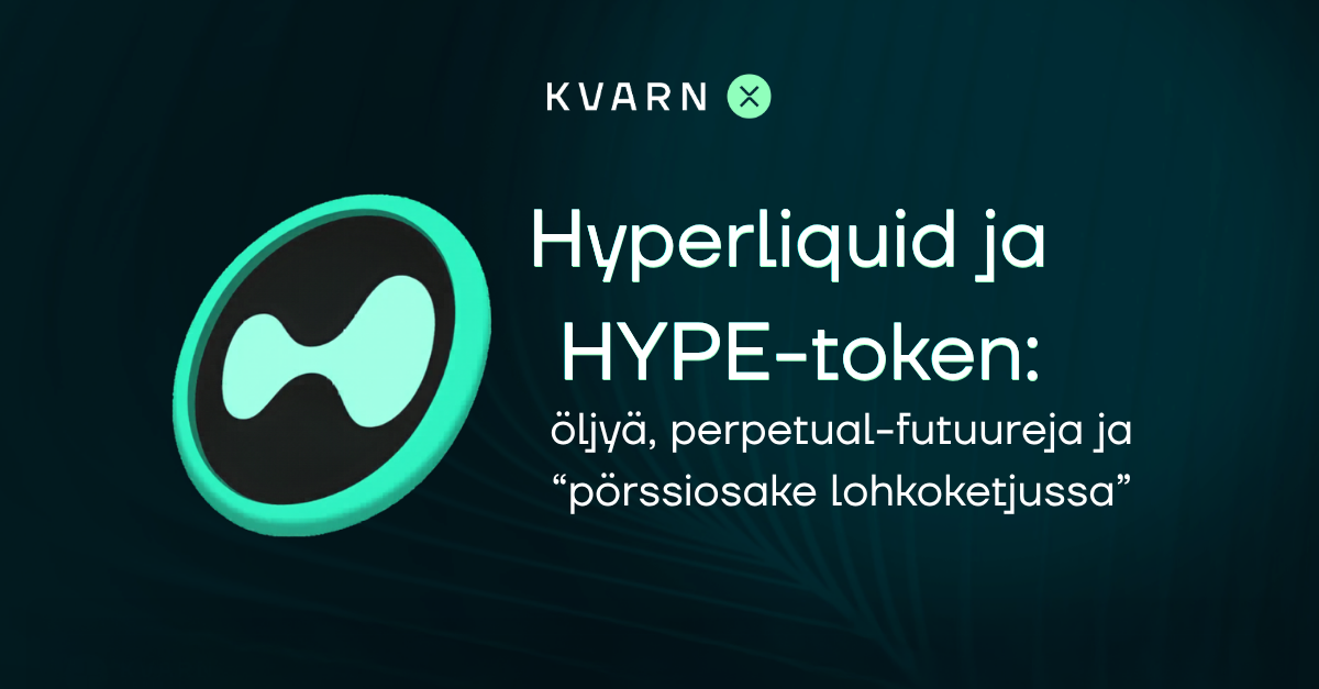 Hyperliquid ja HYPE-token: öljyä, perpetual-futuureja ja “pörssiosake lohkoketjussa”