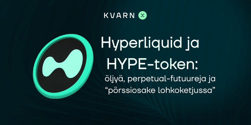 Hyperliquid ja HYPE-token: öljyä, perpetual-futuureja ja “pörssiosake lohkoketjussa”