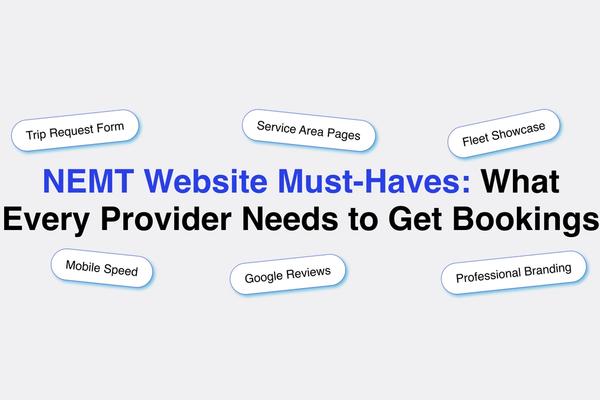 NEMT Website Must-Haves: What Every Provider Needs to Get Bookings