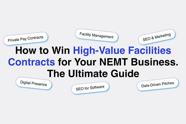 How to Win High-Value Facilities Contracts for Your NEMT Business