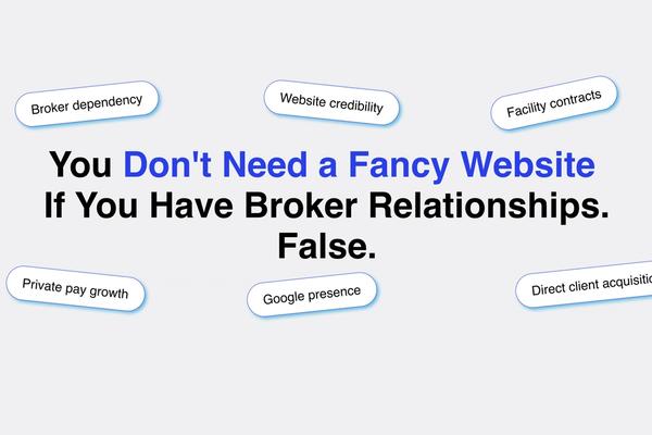 You Don't Need a Fancy Website If You Have Broker Relationships. False.