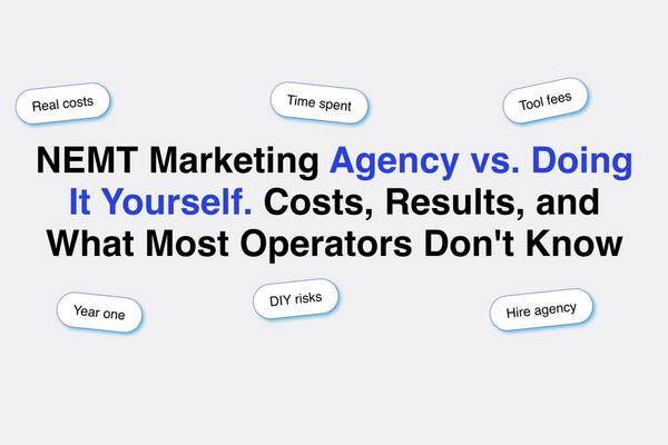 NEMT Marketing Agency vs. Doing It Yourself: Costs, Results, and What Most Operators Don't Know