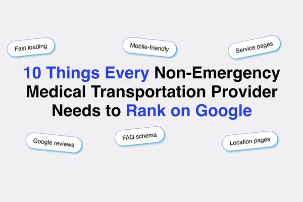 10 Things Every Non-Emergency Medical Transportation Provider Needs to Rank on Google