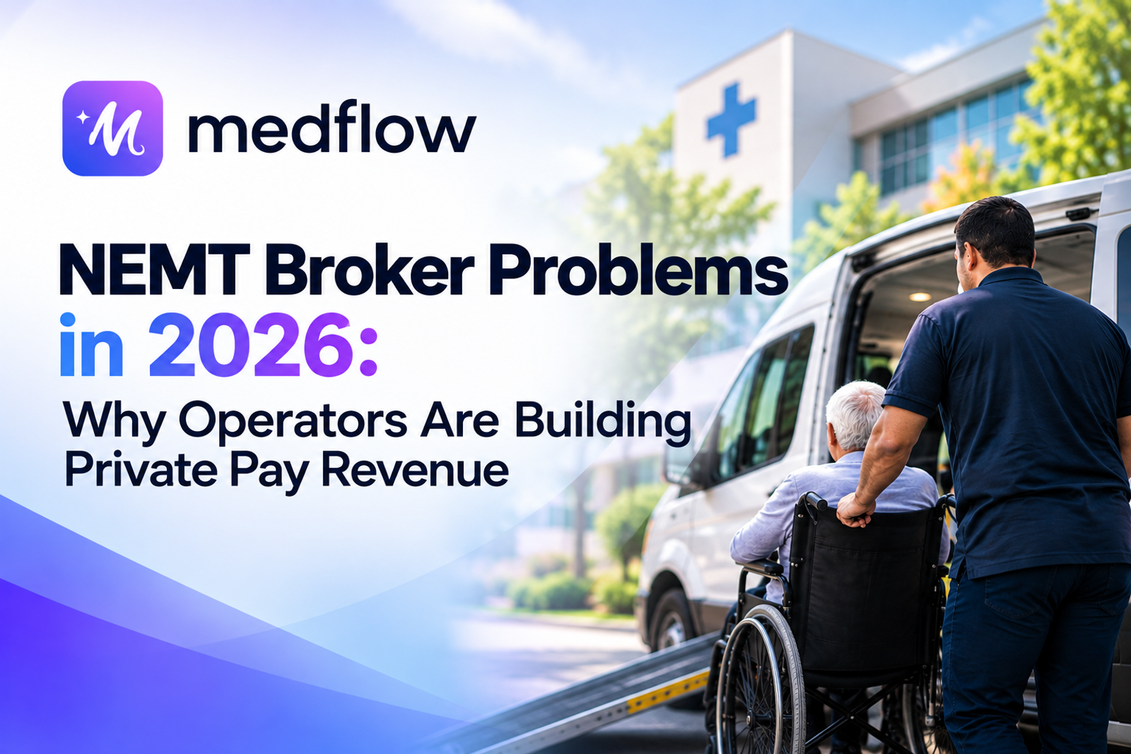 NEMT Broker Problems in 2026: Why Operators Are Building Private Pay Revenue