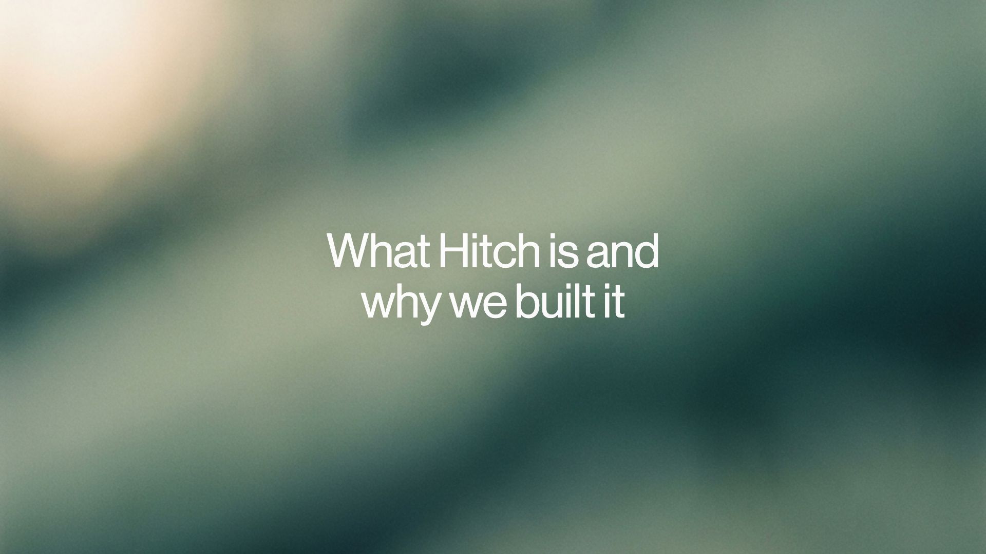What Hitch is and why we built it, over soft green and cream