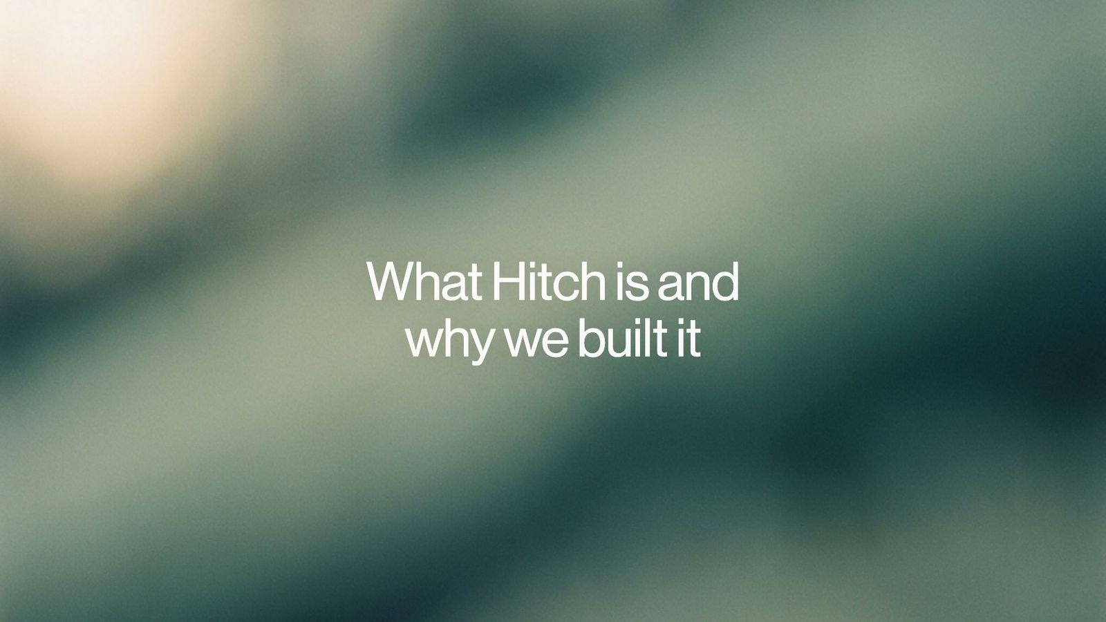 What Hitch is and why we built it, over soft green and cream