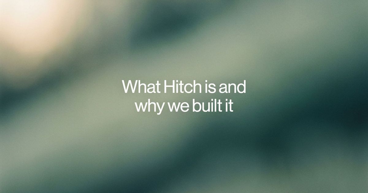 What Hitch is and why we built it, over soft green and cream