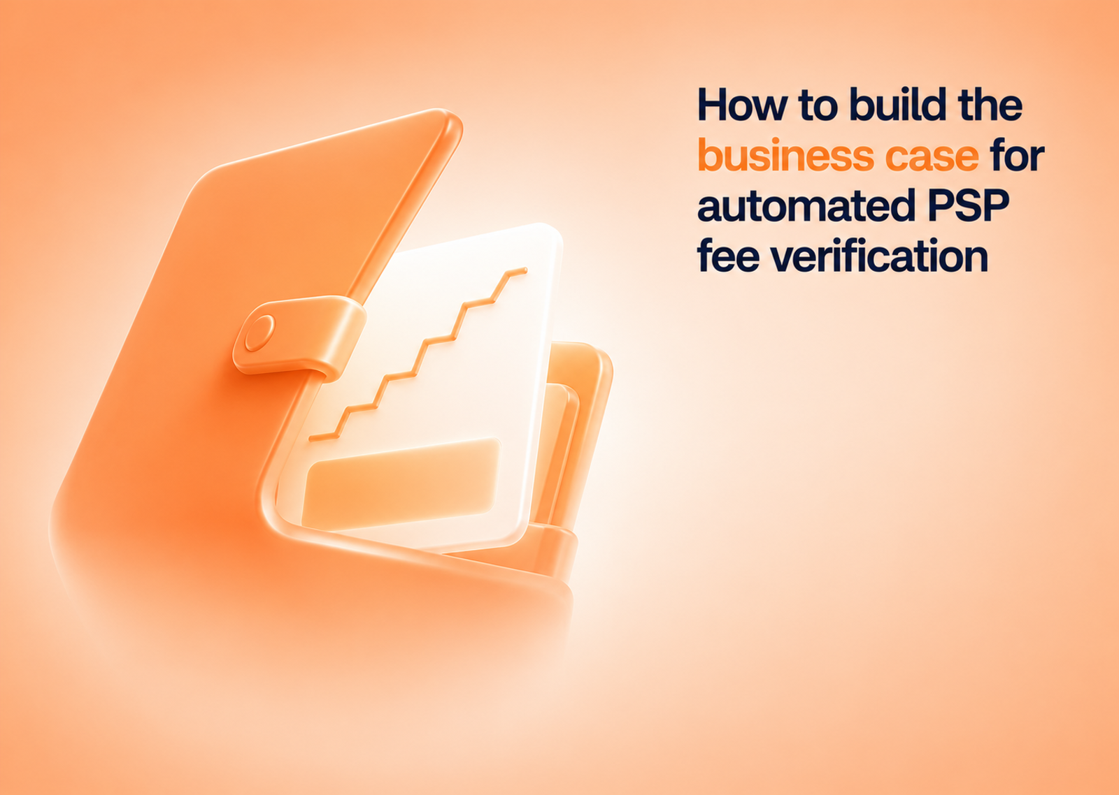 How to build the business case for automated PSP fee verification