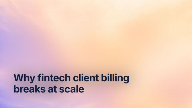 Why fintech client billing breaks at scale