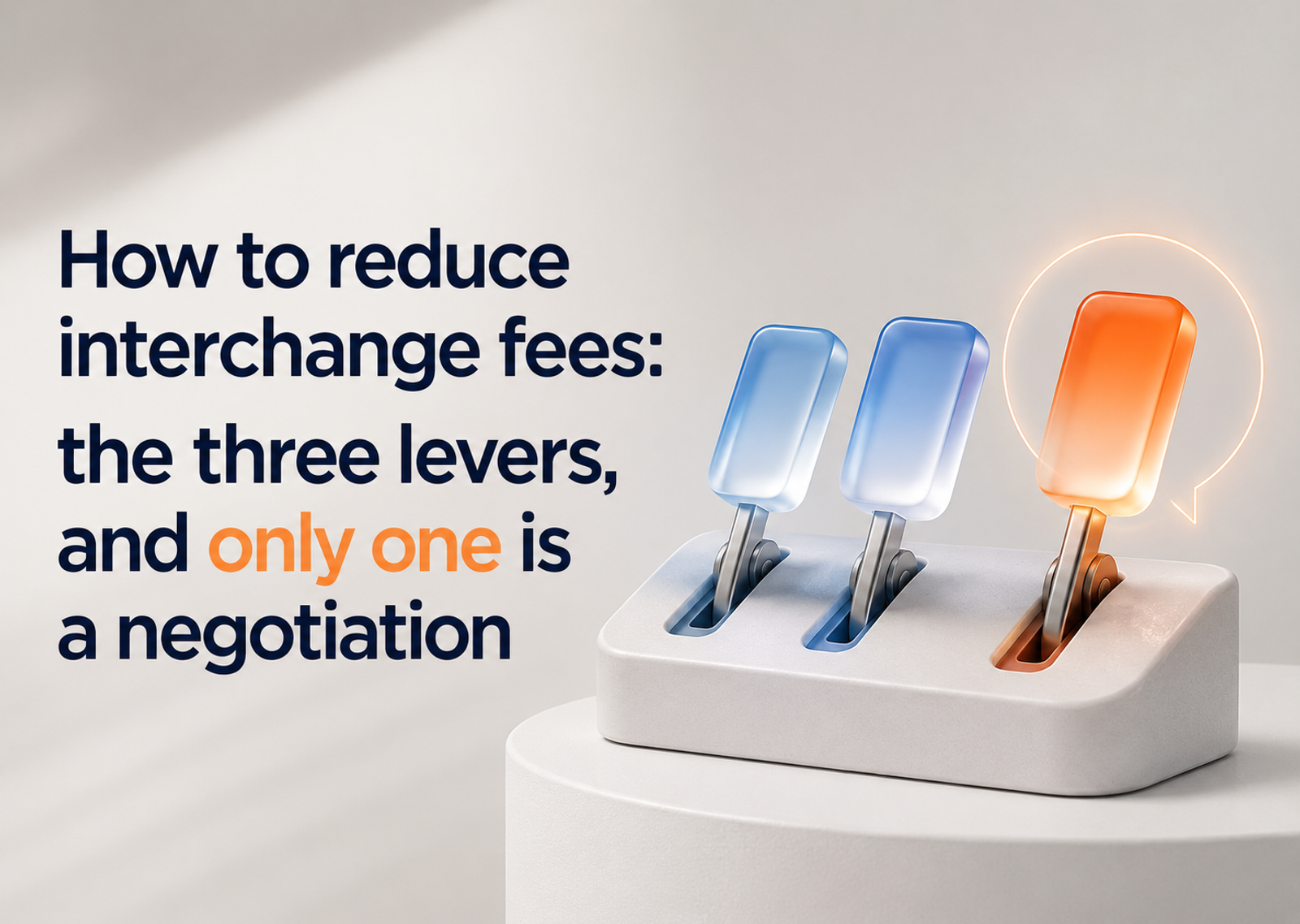 How to reduce interchange fees: the three levers, and only one is a negotiation