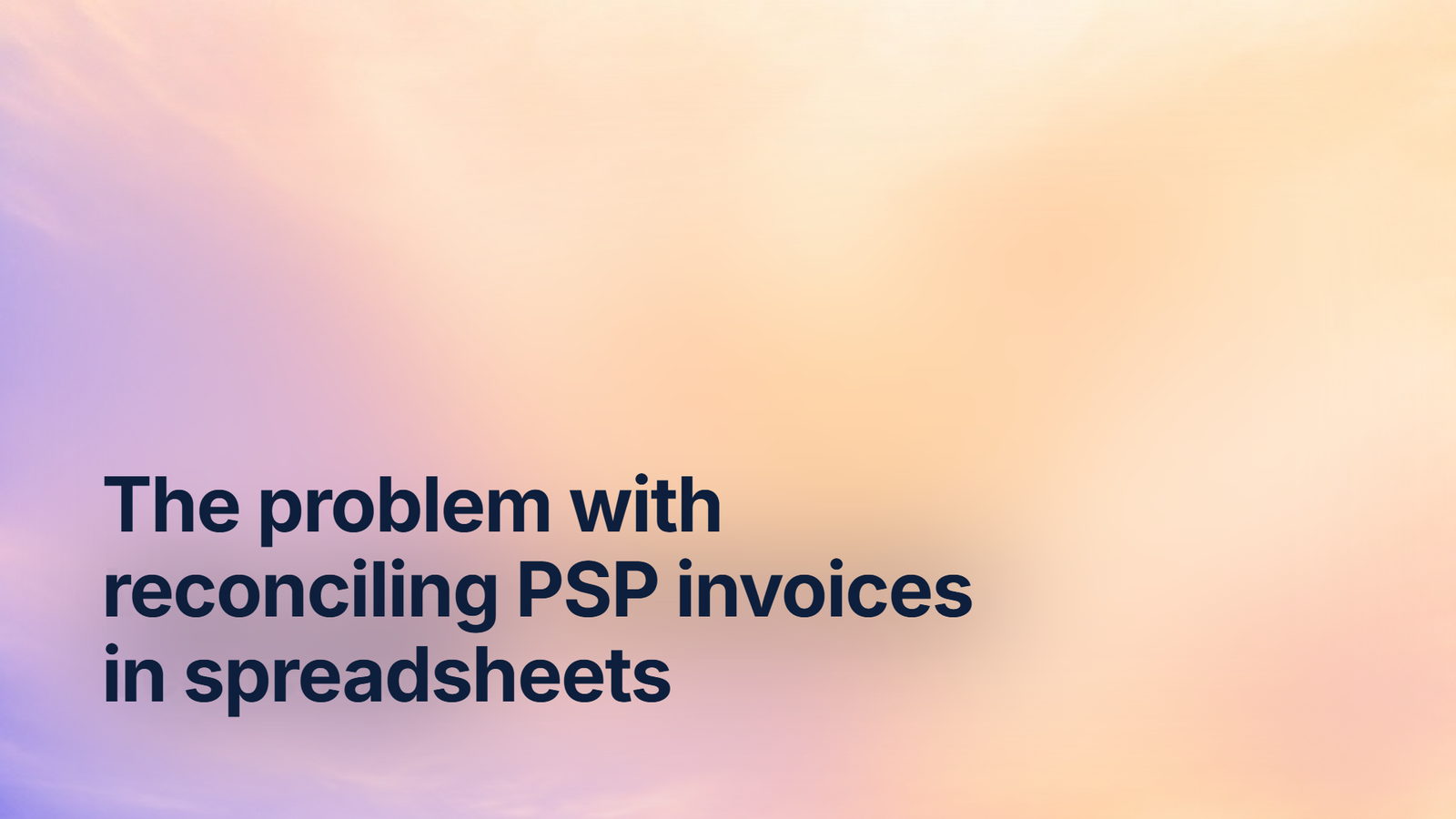 The problem with reconciling PSP invoices in spreadsheets