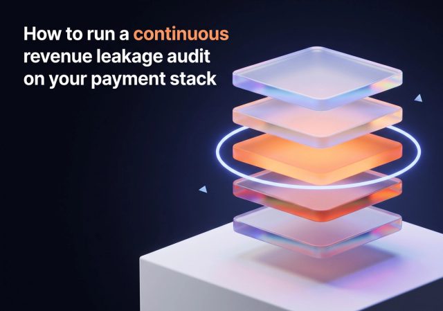How to run a continuous revenue leakage audit on your payment stack