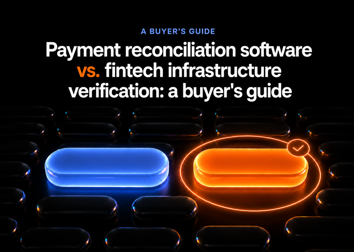 Payment reconciliation software vs. fintech infrastructure verification: a buyer's guide