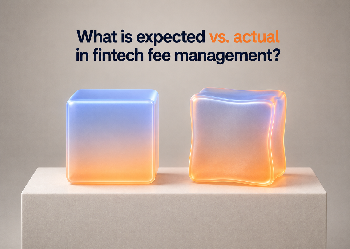 What is expected vs. actual in fintech fee management?