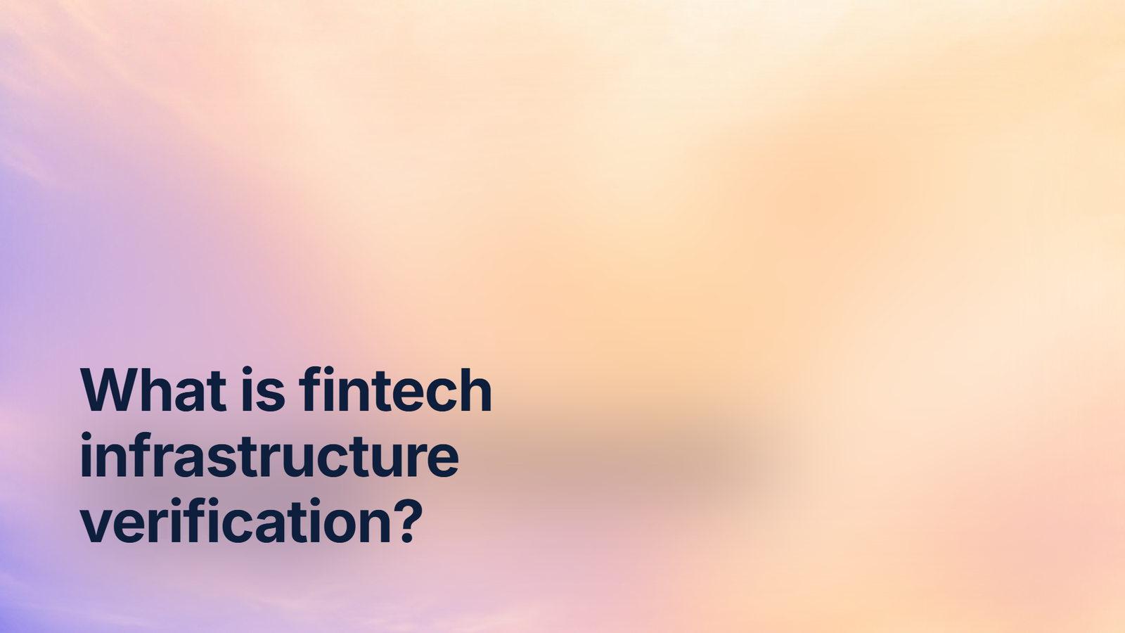 What is fintech infrastructure verification?