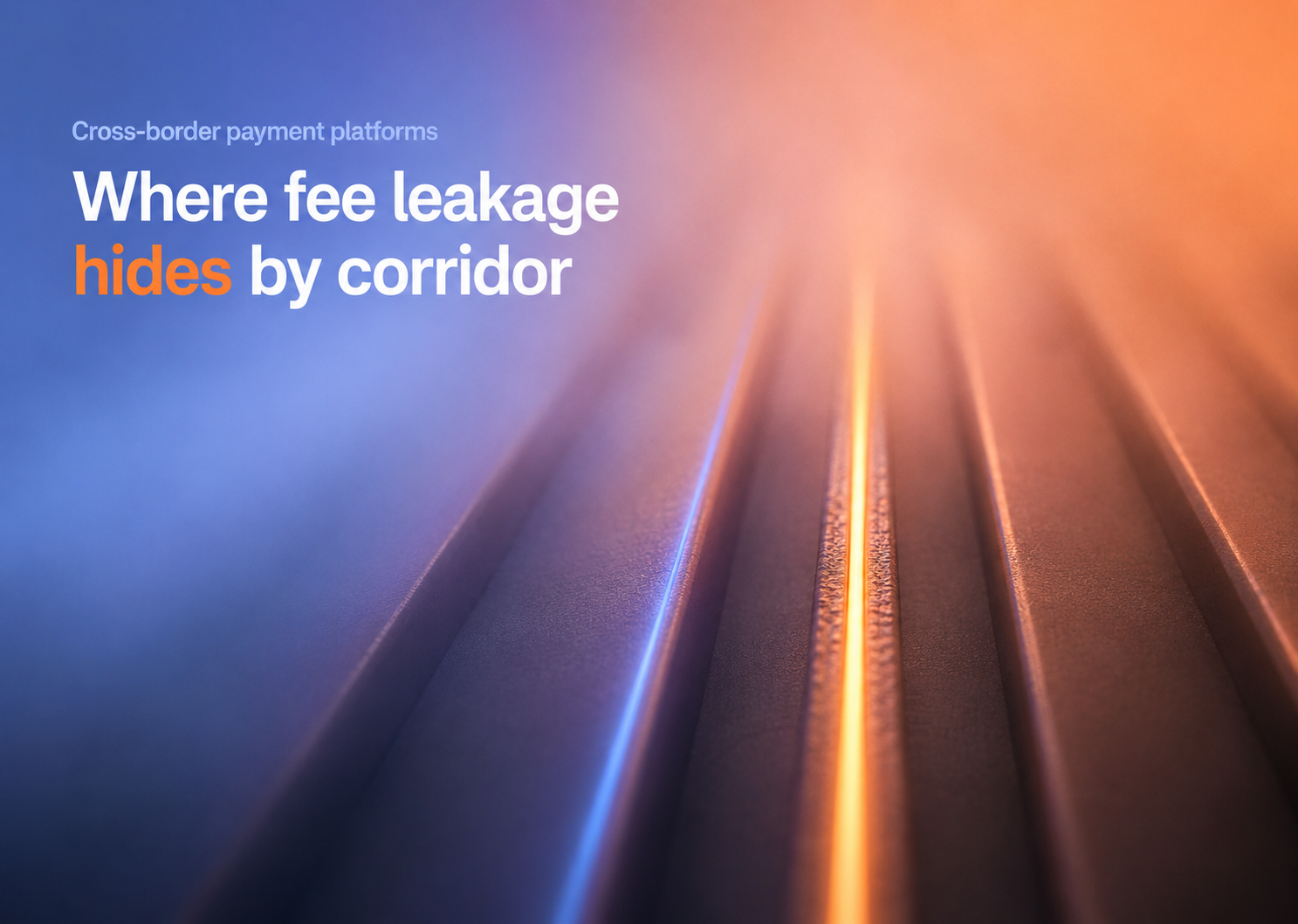 Cross-border payment platforms: where fee leakage hides by corridor