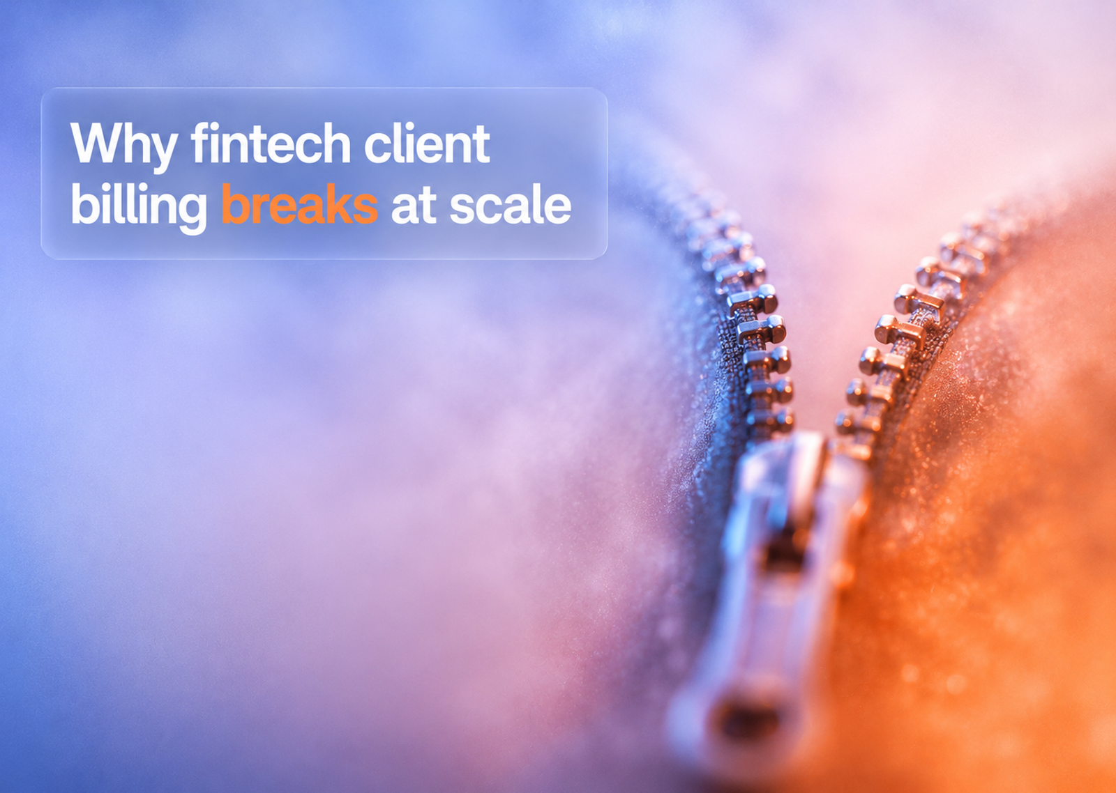 Why fintech client billing breaks at scale