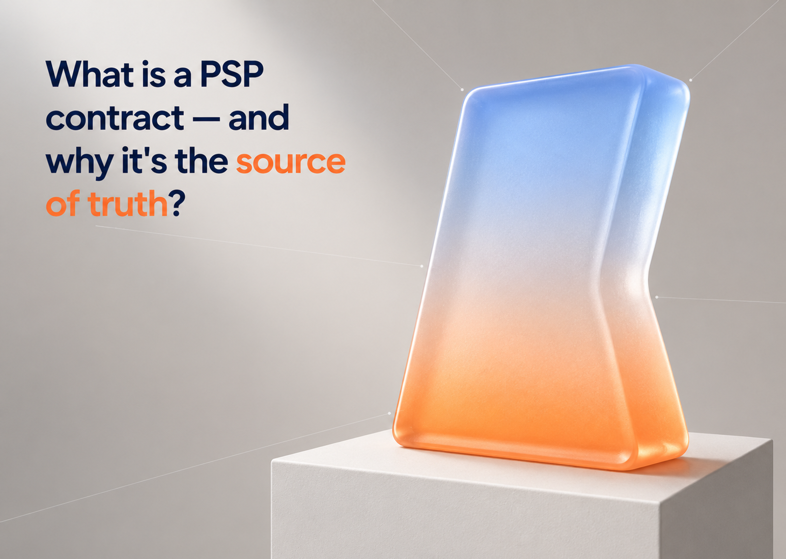 What is a PSP contract in fintech, and why is it the source of truth?
