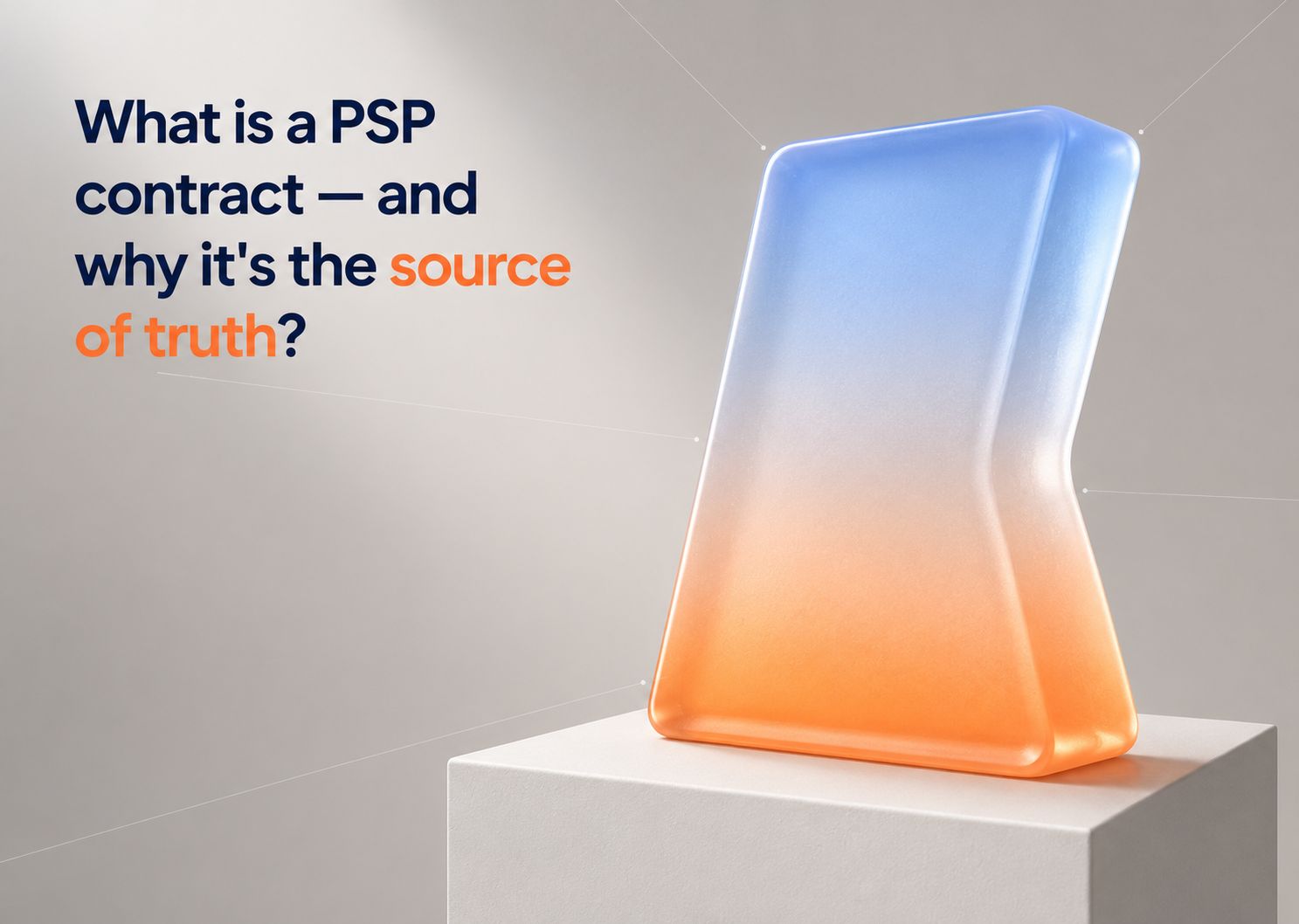What is a PSP contract in fintech, and why is it the source of truth?