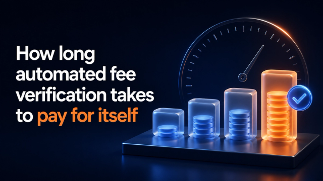 How long automated fee verification takes to pay for itself