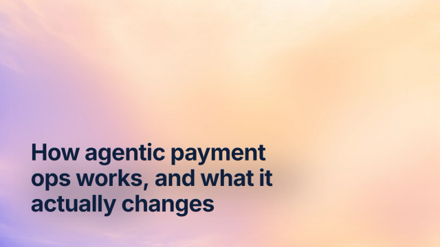 How agentic payment ops works, and what it actually changes