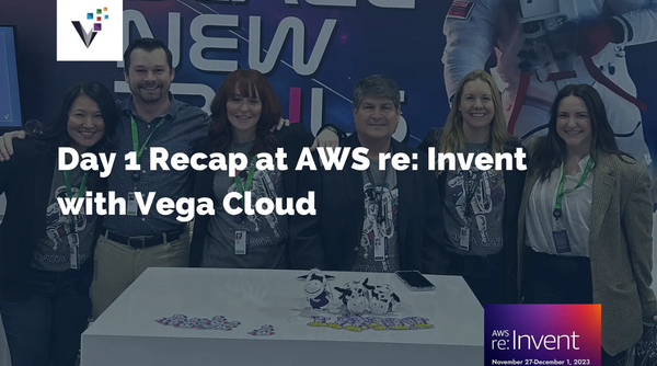 Day 1 Recap at AWS re: Invent with Vega Cloud: A Stellar Start!