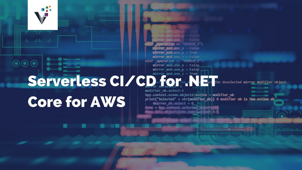 Serverless CI/CD for .NET Core for AWS