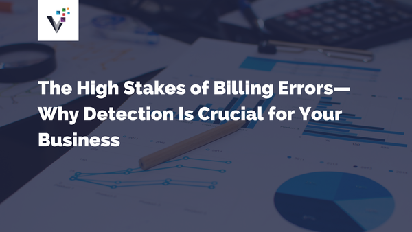 The High Stakes of Billing Errors—Why Detection Is Crucial for Your Business