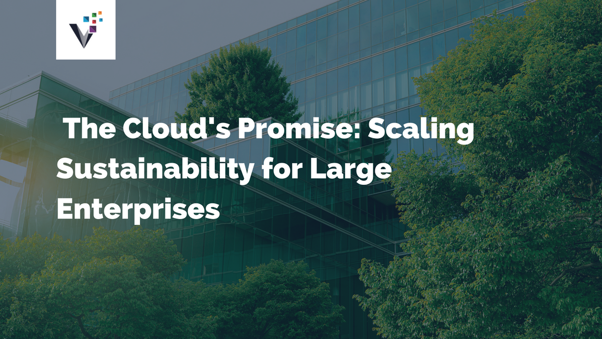 The Cloud’s Promise: Scaling Sustainability for Large Enterprises