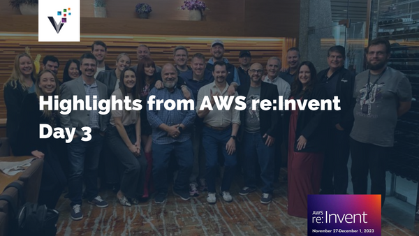 Highlights from AWS re:Invent Day 3