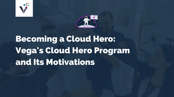 Becoming a Cloud Hero: Vega’s Cloud Hero Program and Its Motivations