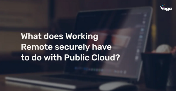 What does working remote securely have to do with Public Cloud?