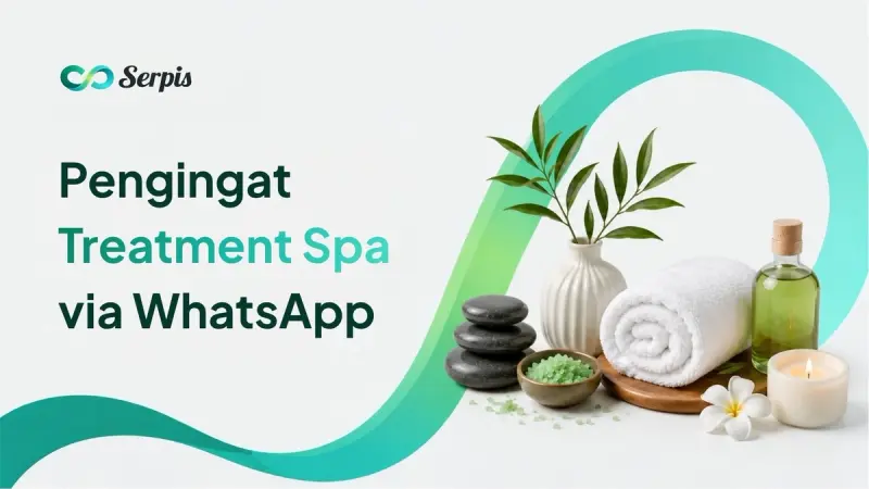 Ilustrasi cover artikel Serpis tentang aplikasi pengingat treatment spa otomatis WhatsApp, dengan desain minimalis bernuansa hijau toska, logo Serpis, teks headline besar, serta objek spa seperti handuk, batu pijat, minyak aromaterapi, lilin, bunga, dan tanaman.