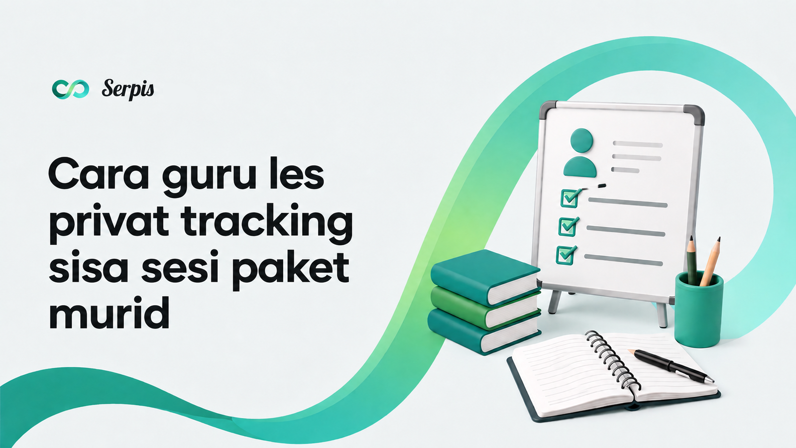 Ilustrasi infografis bertema edukasi dari Serpis dengan judul “Cara guru les privat tracking sisa sesi paket murid”. Di bagian kiri terdapat logo Serpis dan ikon hijau kecil, sementara bagian kanan menampilkan papan tulis berisi daftar cek, tumpukan buku, buku catatan terbuka, pena, serta tempat pensil. Desain menggunakan latar putih bersih dengan aksen lengkung hijau toska yang memberi kesan modern dan profesional.