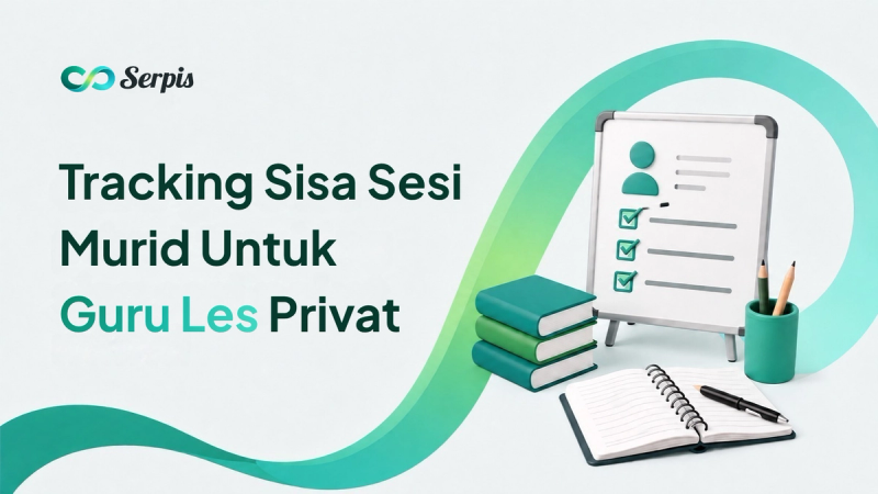 Ilustrasi infografis bertema edukasi dari Serpis dengan judul “Cara guru les privat tracking sisa sesi paket murid”. Di bagian kiri terdapat logo Serpis dan ikon hijau kecil, sementara bagian kanan menampilkan papan tulis berisi daftar cek, tumpukan buku, buku catatan terbuka, pena, serta tempat pensil. Desain menggunakan latar putih bersih dengan aksen lengkung hijau toska yang memberi kesan modern dan profesional.
