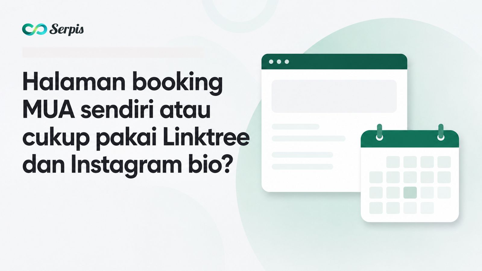 Ilustrasi cover blog dengan judul “Halaman booking MUA sendiri atau cukup pakai Linktree dan Instagram bio?”, menampilkan objek browser dan kalender bergaya minimalis dengan warna putih dan hijau mint.