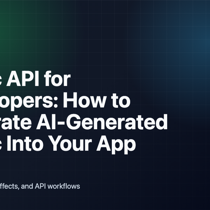 Music API for Developers: How to Integrate AI-Generated Music Into Your App cover image