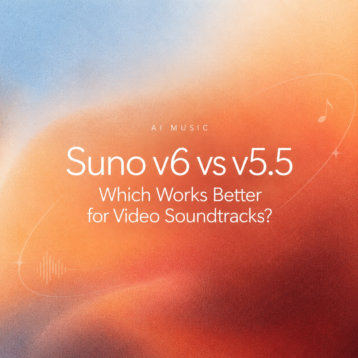 Suno v6 vs v5.5 video music graphic analyzing the best Suno video soundtrack generator.
