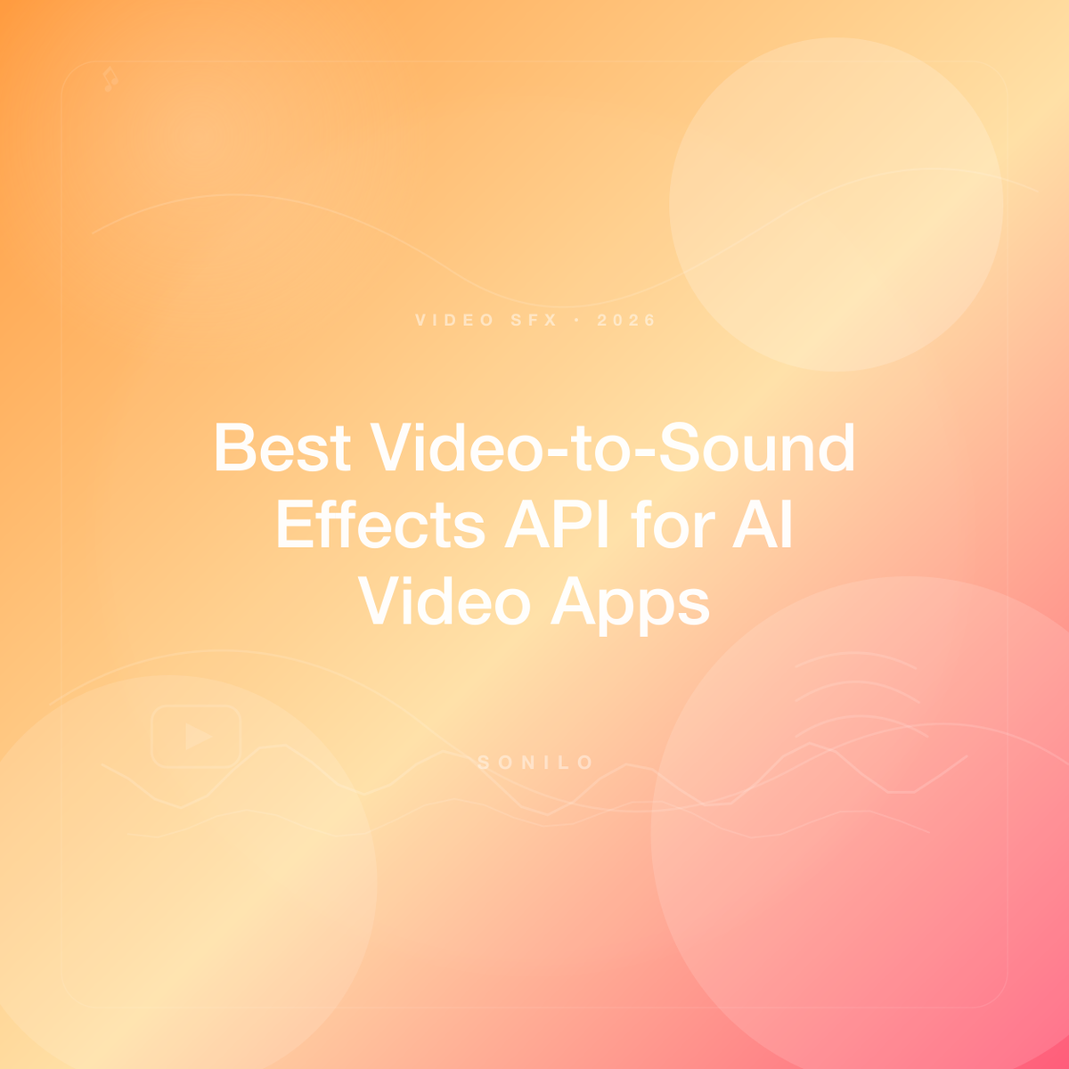 What Is the Best Video-to-Sound-Effects API for AI Video Apps? An Honest Developer's Guide (2025/2026) cover image