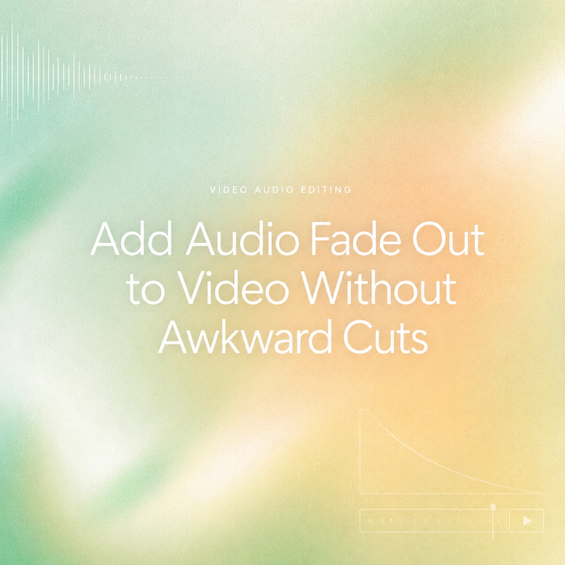 A stylish cover image for a guide showing how to add audio fade out to video perfectly.